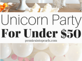 Birthday Party Decorating Ideas On A Budget Unicorn Birthday Party Ideas On A Budget for Under 50