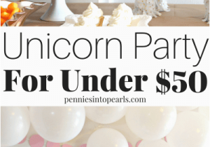 Birthday Party Decorating Ideas On A Budget Unicorn Birthday Party Ideas On A Budget for Under 50