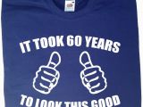 Birthday Present for Husband Turning 50 It took 60 Years to Look This Good T Shirt Mens Funny