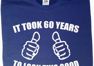 Birthday Present for Husband Turning 50 It took 60 Years to Look This Good T Shirt Mens Funny