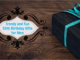 Birthday Presents for Mens 50th Unique 50th Birthday Gifts Men Will Absolutely Love You for