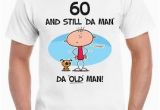 Birthday Presents for Mens 60th Still the Man 60th Birthday Present Men 39 S T Shirt Funny