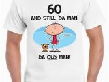 Birthday Presents for Mens 60th Still the Man 60th Birthday Present Men 39 S T Shirt Funny