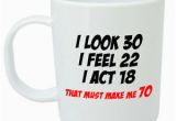 Birthday Presents for Mens 70th Makes Me 70 Mug Funny 70th Birthday Gifts Presents for