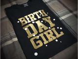 Black and Gold Birthday Girl Shirt Birthday Girl T Shirt Black Gold and White