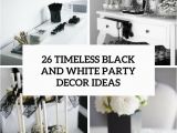 Black and White Birthday Party Decoration Ideas 26 Timeless Black and White Party Ideas Shelterness