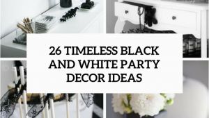 Black and White Birthday Party Decoration Ideas 26 Timeless Black and White Party Ideas Shelterness