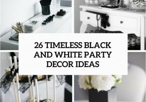 Black and White Birthday Party Decoration Ideas 26 Timeless Black and White Party Ideas Shelterness