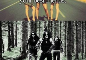 Black Metal Birthday Meme Spending the Weekend with Your Best Friends Blackmetal