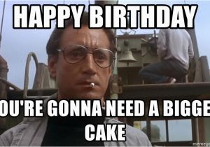 Boating Birthday Meme Happy Birthday You 39 Re Gonna Need A Bigger Cake Jaws Meme