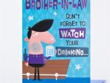 Brother In Law Birthday Card Message Birthday Card Brother In Law Watch Your Drinking Only 89p