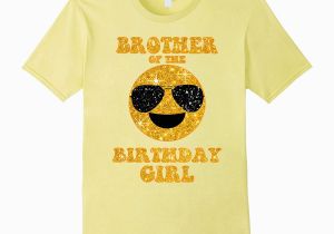 Brother Of the Birthday Girl Shirt Brother Of the Birthday Girl T Shirt Boys Emoji Cool Dude