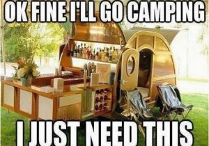 Camping Birthday Meme My Idea Of Roughing It Glamping Memes Plus Friday