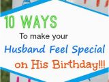 Cheap Birthday Gifts for Husband 10 Ways to Make Your Husband Feel Special On His Birthday