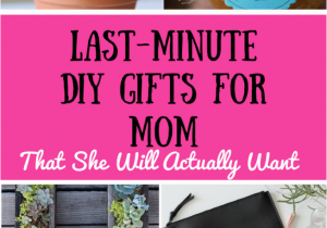 Cheap Gifts for Mom On Her Birthday 9 Great Last Minute Diy Gifts for Mom that Don 39 T Suck