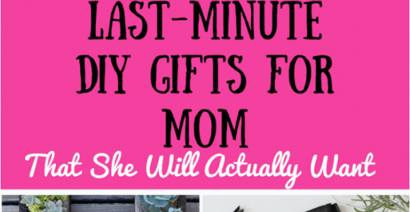 Cheap Gifts for Mom On Her Birthday 9 Great Last Minute Diy Gifts for Mom that Don 39 T Suck