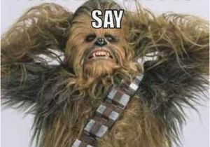 Chewbacca Birthday Meme Birthday Memes Ultimate Resource Of Funny Bday Memes