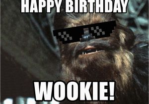 Chewbacca Birthday Meme Happy Birthday Wookie Deal with It Chewbacca Meme