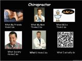 Chiropractor Birthday Meme Untitled Chiropractor What My Friends Think I Do Quickmeme