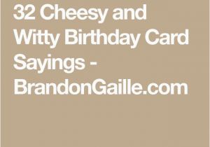 Clever Birthday Card Sayings 32 Cheesy and Witty Birthday Card Sayings Birthdays