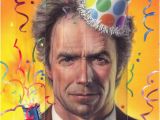 Clint Eastwood Birthday Card the Clint Eastwood Archive Happy Birthday Clint A