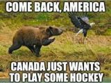 Coming to America Birthday Meme Come Back America Canada Just Wants to Play some Hockey