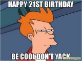 Cool Birthday Memes 20 Funniest Happy 21st Birthday Memes Sayingimages Com