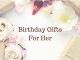Cool Gifts for Her Birthday top 20 Birthday Gifts for Girls A Unique Gifting Guide