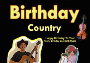 Country Music Birthday Cards Happy Birthday Country Happy Birthday to You Funny