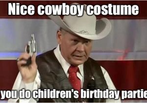 Cowboy Birthday Memes Roy Moore Gun Images Imgflip