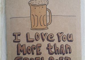 Craft Beer Birthday Card I Love You More Than Craft Beer Greeting Card Craft