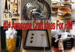 Craft Ideas for Birthday Gifts for Him 40 Awesome Craft Ideas for Him Birthday 39 S Father 39 S Day