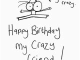 Crazy Happy Birthday Cards Happy Birthday to A Crazy Friend Wishes Wishesgreeting