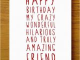 Crazy Happy Birthday Quotes Best 25 Happy Birthday Friend Ideas On Pinterest