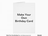 Create My Own Birthday Card Make Your Own Birthday Card Zazzle