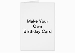 Create My Own Birthday Card Make Your Own Birthday Card Zazzle