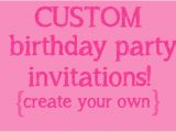 Create My Own Birthday Invitation Make Your Own Birthday Invitations Free Oxsvitation Com