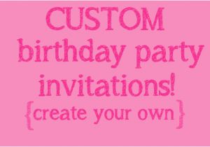 Create My Own Birthday Invitation Make Your Own Birthday Invitations Free Oxsvitation Com