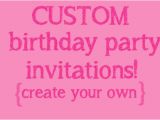 Customize Your Own Birthday Invitations Make Your Own Birthday Invitations Free Kids