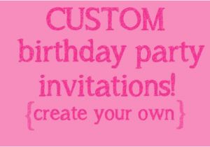 Customize Your Own Birthday Invitations Make Your Own Birthday Invitations Free Kids