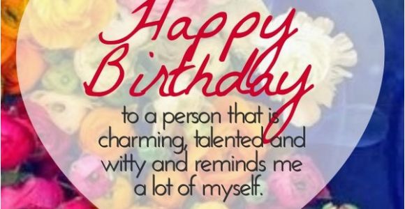 Cute Happy Birthday Quotes for Her 50 Most Unique Birthday Wishes for You My Happy Birthday