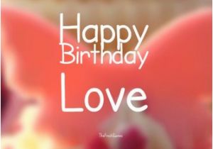 Cute Love Happy Birthday Quotes 45 Cute and Romantic Birthday Wishes with Images Autos Post