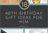 Dad 40th Birthday Ideas 18 Great 40th Birthday Gift Ideas for Him 40th Birthday