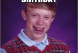 Day before Birthday Meme Day before 25th Birthday Drafted Bad Luck Brian Quickmeme