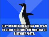 Day before Birthday Meme Day before Your Birthday Stay On Facebook All Day Till 12
