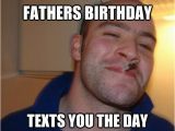 Day before Birthday Meme Knows You forgot Fathers Birthday Texts You the Day before