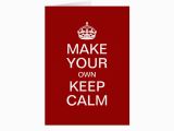 Design Your Own Birthday Card Printable Make Your Own Keep Calm Greeting Card Template Zazzle
