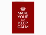 Design Your Own Birthday Card Printable Make Your Own Keep Calm Greeting Card Template Zazzle