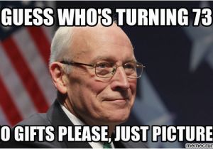 Dick Birthday Memes Cheney 73 Birthday event