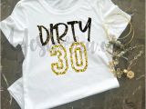 Dirty 30 Birthday Girl 30th Birthday Shirt for Her Dirty 30 Shirt Birthday T Shirt
